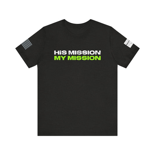 His Mission My Mission T-Shirt